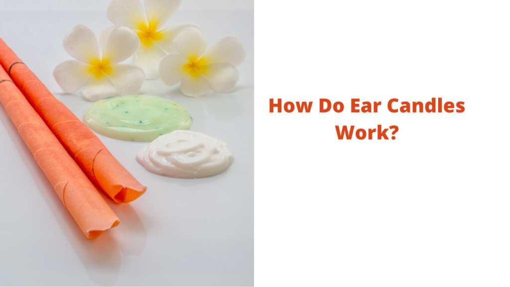 How Do Ear Candles Work?