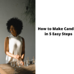How to Make Candles in 5 Easy Steps