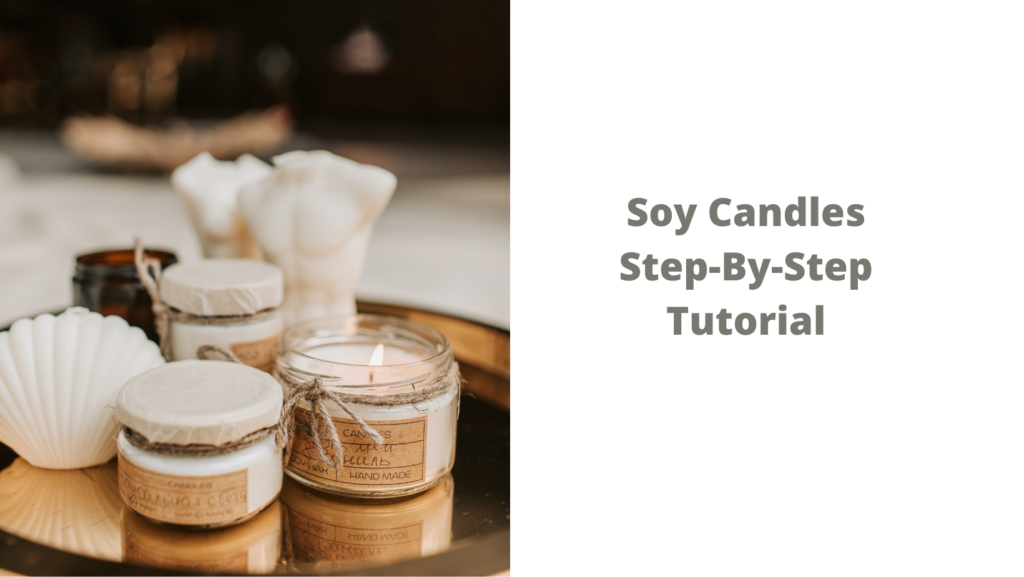Soy Candles. Step-By-Step Tutorial