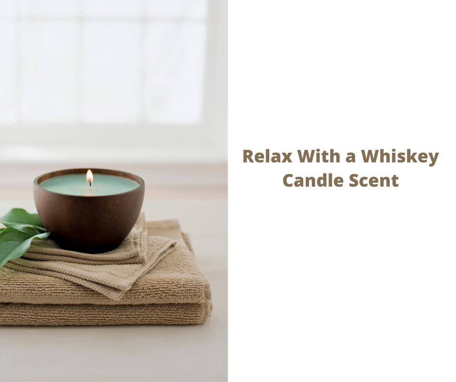 Relax With a Whiskey Candle Scent