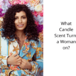 What Candle Scent Turns a Woman on?