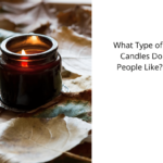 What Type of Candles Do People Like?
