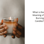 What is the Meaning of Burning Candles?