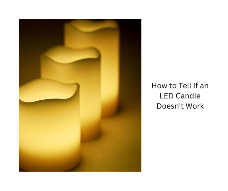 How to Tell If an LED Candle Doesn't Work Just Candles